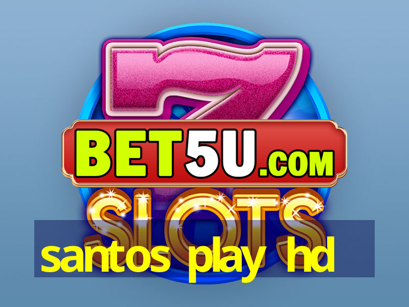 santos play hd